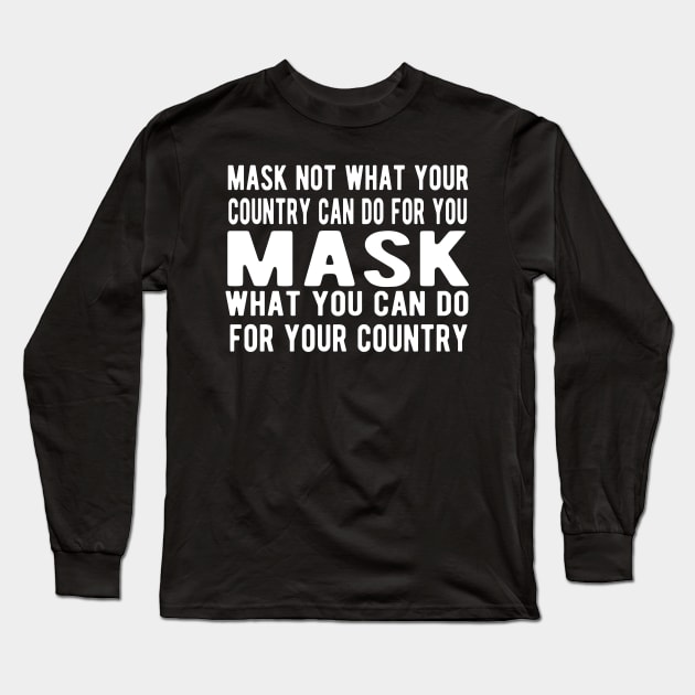 Mask Not What Your Country Can Do For You Long Sleeve T-Shirt by Zingerydo